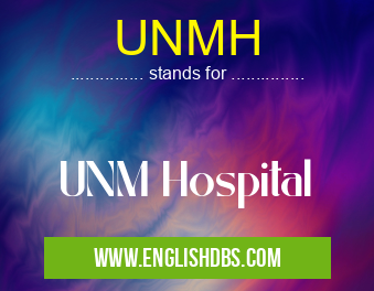 UNMH means UNM Hospital UNMH