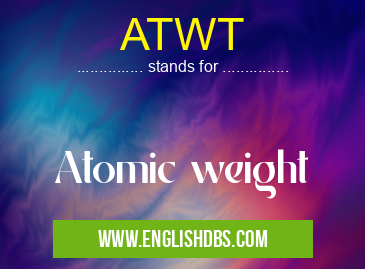 ATWT means Atomic weight ATWT