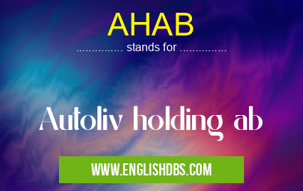 AHAB means Autoliv holding ab
AHAB