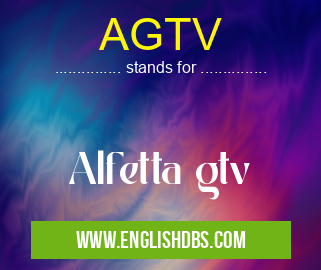 AGTV means Alfetta gtv
AGTV