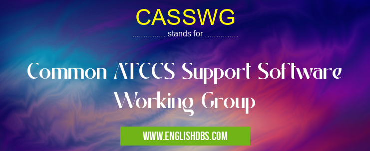 CASSWG means Common ATCCS Support Software Working Group CASSWG
