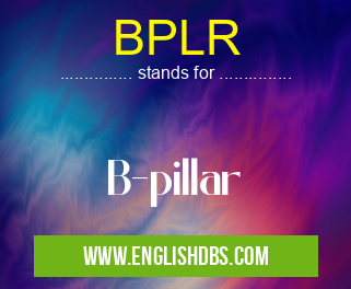 BPLR means B-pillar
BPLR