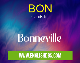 BON means Bonneville
BON