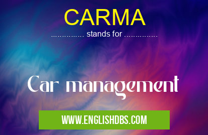 CARMA means Car management
CARMA