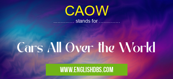CAOW means Cars All Over the World
CAOW