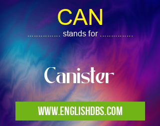 CAN means Canister CAN
