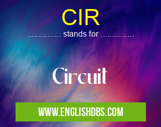 CIR means Circuit CIR