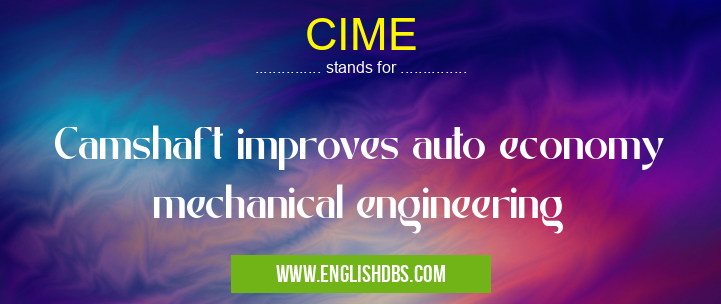 CIME means Camshaft improves auto economy mechanical engineering
CIME