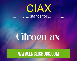 CIAX means Citroen ax
CIAX