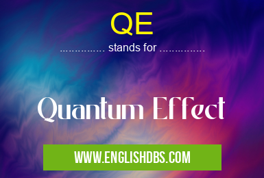 QE means Quantum Effect QE