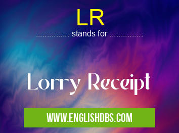 LR means Lorry Receipt LR