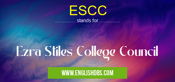 ESCC means Ezra Stiles College Council ESCC
