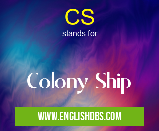 CS means Colony Ship CS