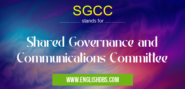 SGCC means Shared Governance and Communications Committee SGCC