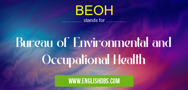 BEOH means Bureau of Environmental and Occupational Health BEOH