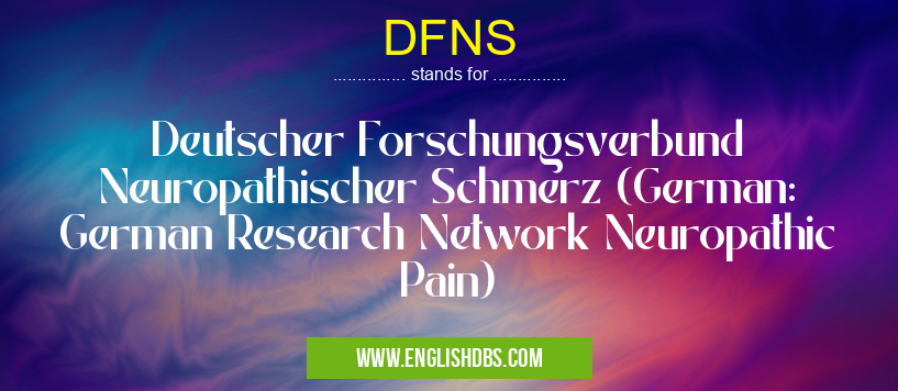 DFNS means Deutscher Forschungsverbund Neuropathischer Schmerz (German: German Research Network Neuropathic Pain) DFNS
