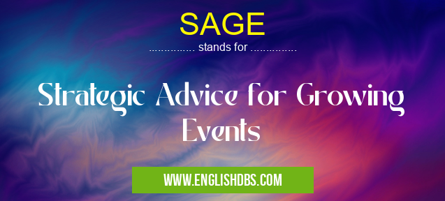 SAGE means Strategic Advice for Growing Events SAGE