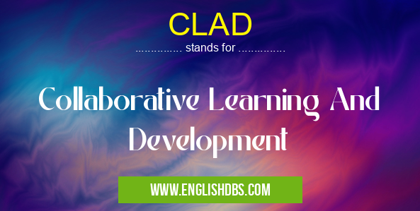 CLAD means Collaborative Learning And Development CLAD