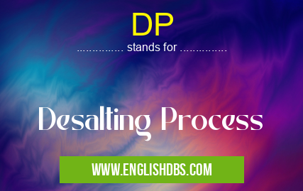DP means Desalting Process DP