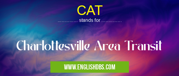 CAT means Charlottesville Area Transit CAT