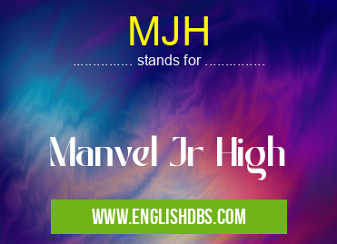 MJH means Manvel Jr High MJH