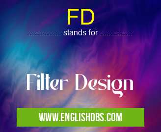 FD means Filter Design FD