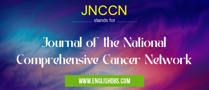 JNCCN means Journal of the National Comprehensive Cancer Network JNCCN
