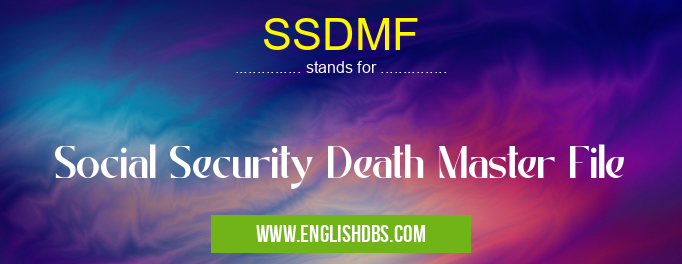 SSDMF means Social Security Death Master File SSDMF