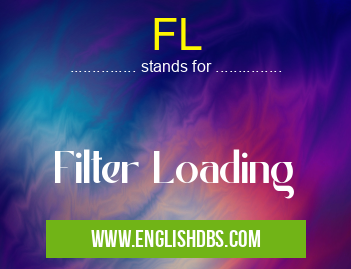 FL means Filter Loading FL