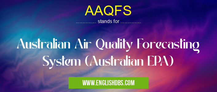 AAQFS means Australian Air Quality Forecasting System (Australian EPA) AAQFS
