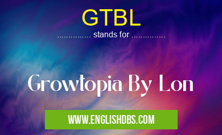 GTBL means Growtopia By Lon GTBL