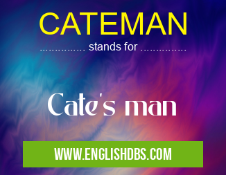 CATEMAN means Cate's man CATEMAN