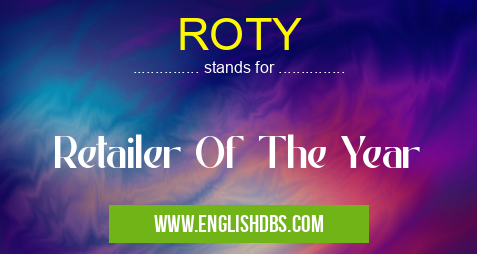 ROTY means Retailer Of The Year ROTY