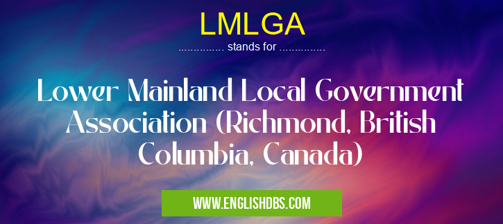 LMLGA means Lower Mainland Local Government Association (Richmond, British Columbia, Canada) LMLGA