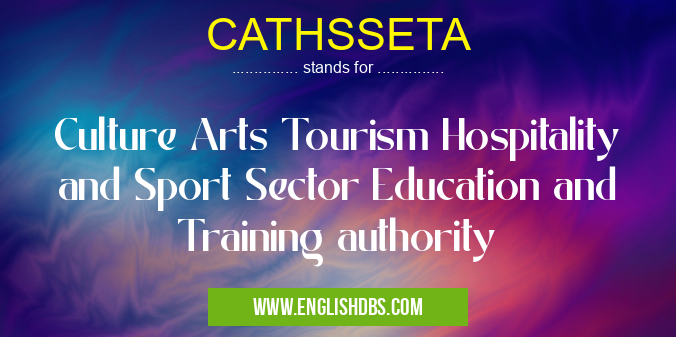 CATHSSETA means Culture Arts Tourism Hospitality and Sport Sector Education and Training authority CATHSSETA