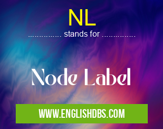 NL means Node Label NL