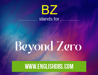 BZ means Beyond Zero BZ
