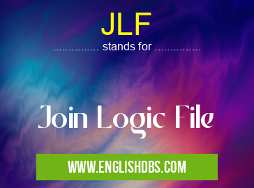 JLF means Join Logic File JLF