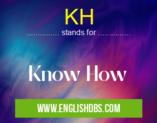 KH means Know How KH