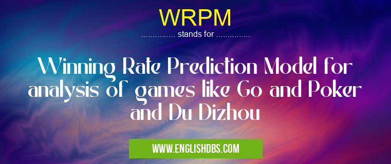 WRPM means Winning Rate Prediction Model for analysis of games like Go and Poker and Du Dizhou WRPM