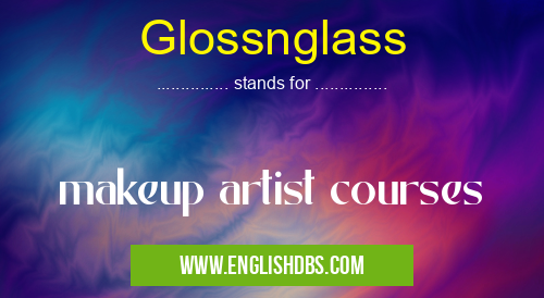 Glossnglass means makeup artist courses Glossnglass