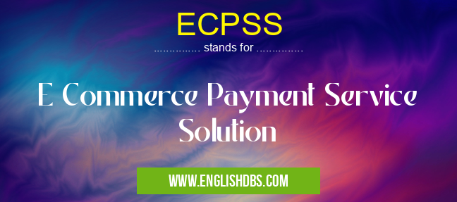 ECPSS means E Commerce Payment Service Solution ECPSS