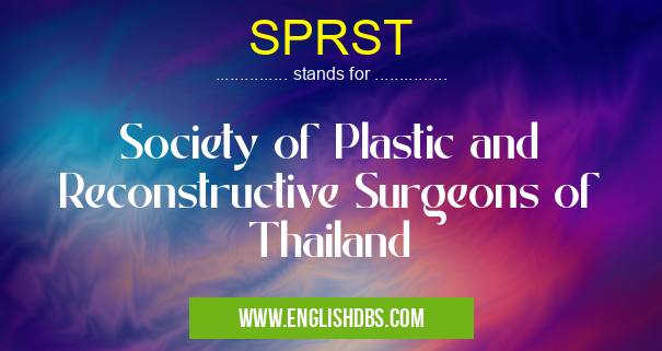 SPRST means Society of Plastic and Reconstructive Surgeons of Thailand SPRST