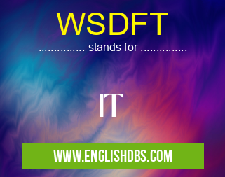 WSDFT means IT WSDFT