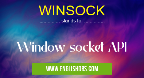 WINSOCK means Window socket API WINSOCK