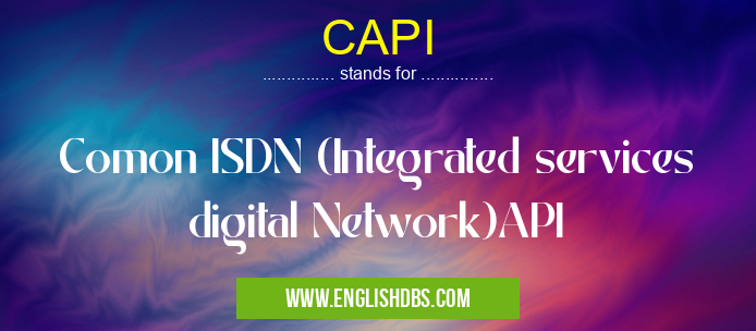 CAPI means Comon ISDN (Integrated services digital Network)API CAPI