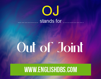 OJ means Out of Joint OJ