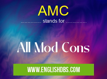 AMC means All Mod Cons AMC