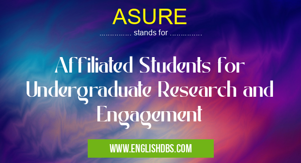 ASURE means Affiliated Students for Undergraduate Research and Engagement ASURE