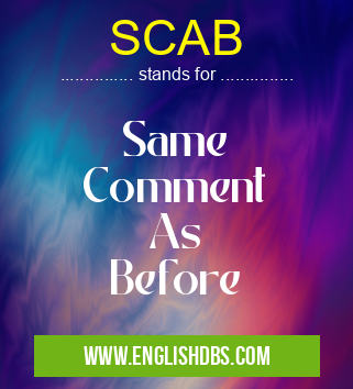 SCAB means Same
Comment
As
Before SCAB